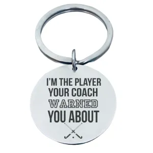 Field Hockey Keychain - I'm the Player Your Coach Warned you About