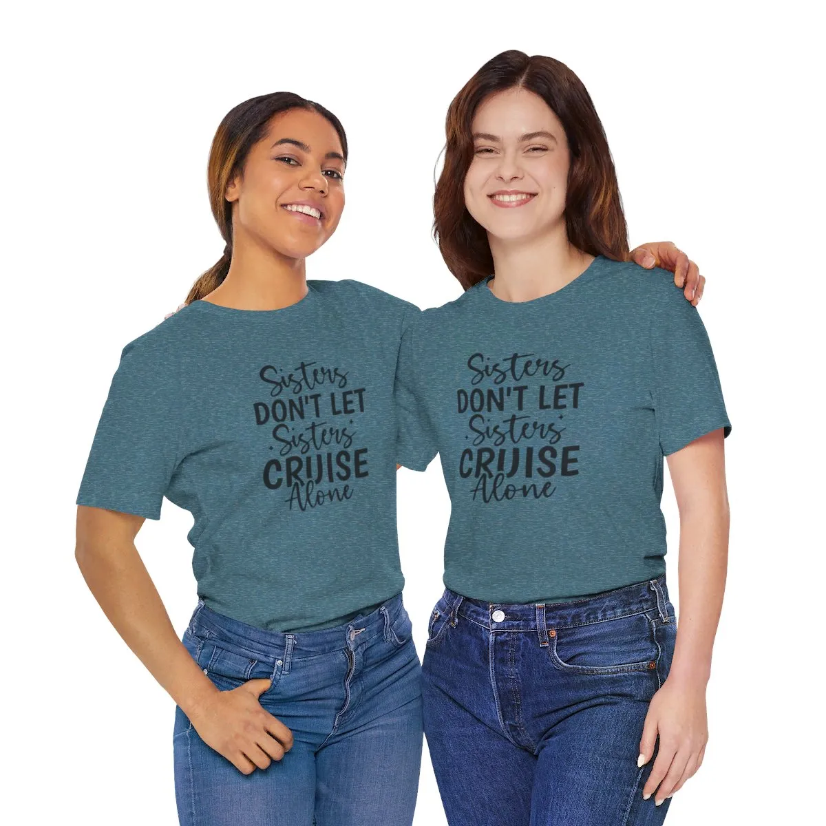 Sisters Don't Let Sisters Cruise Alone Unisex Jersey Short Sleeve Tee/Unisex Heavy Blend™ Hooded Sweatshirt