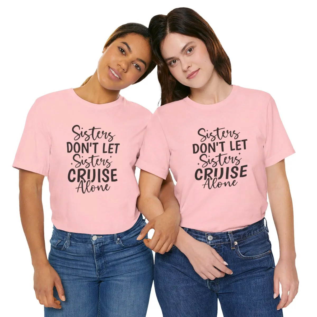 Sisters Don't Let Sisters Cruise Alone Unisex Jersey Short Sleeve Tee/Unisex Heavy Blend™ Hooded Sweatshirt